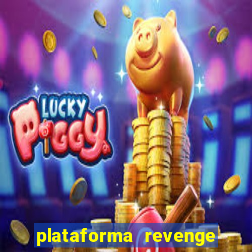 plataforma revenge tigrinho 2